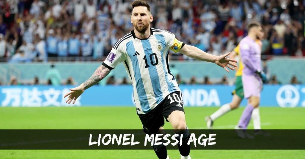Lionel Messi Age