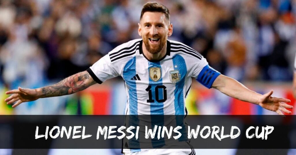 Lionel Messi Wins World Cup