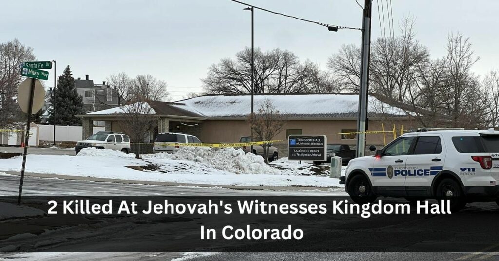 2 Killed At Jehovah's Witnesses Kingdom Hall In Colorado