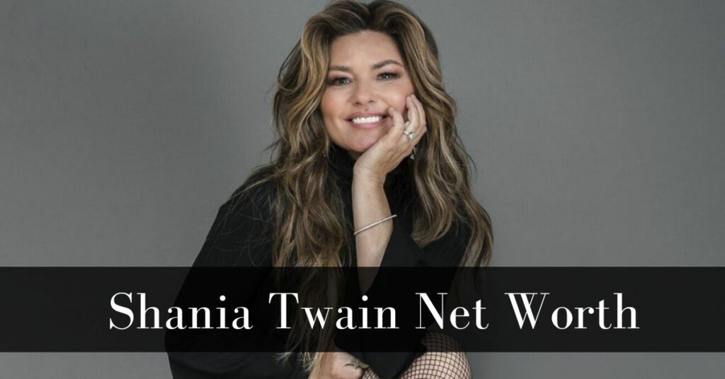 Shania Twain Net Worth