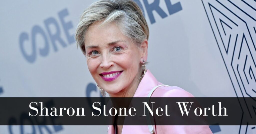 Sharon Stone Net Worth