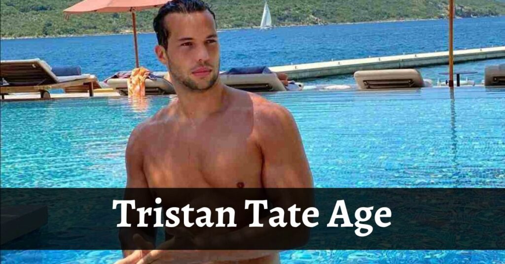 Tristan Tate Age