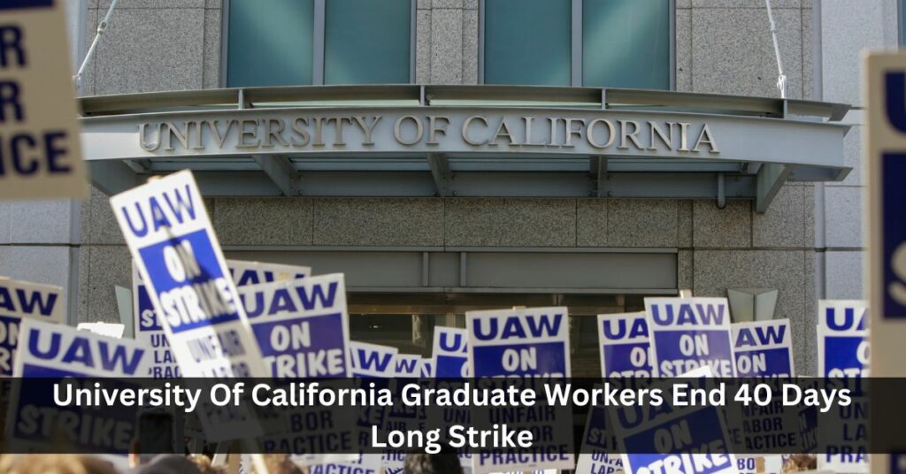 University Of California Graduate Workers End 40 Days Long Strike