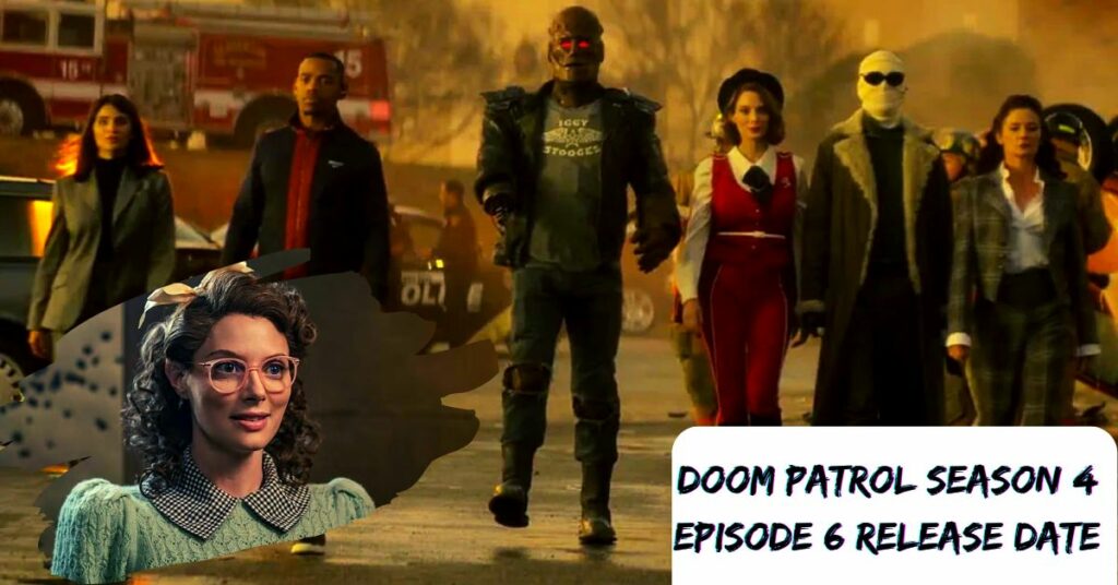Doom Patrol Season 4 Episode 6 Release Date