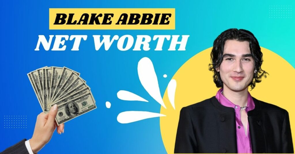 Blake Abbie Net Worth