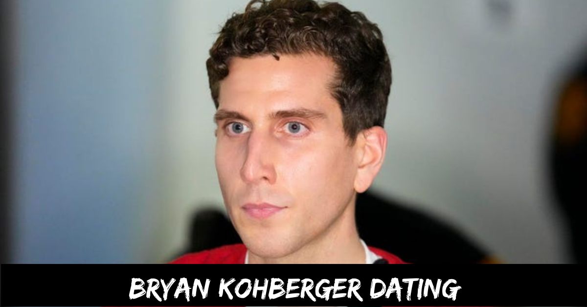 Bryan Kohberger Dating