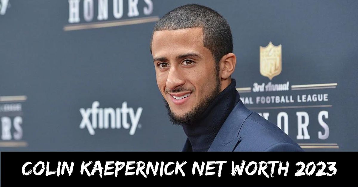 Colin Kaepernick Net Worth 2023