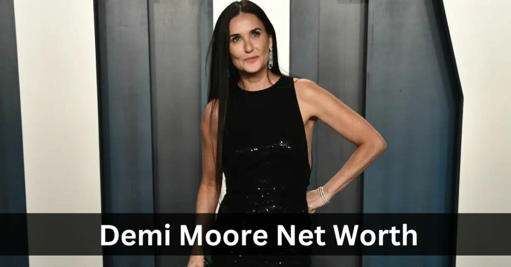 Demi Moore Net Worth 2023