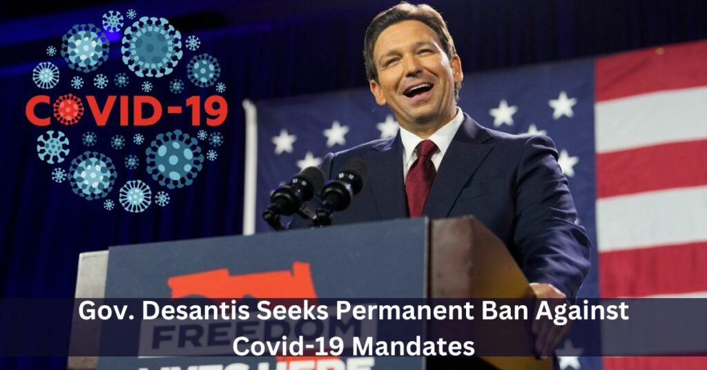 Gov. Desantis Seeks Permanent Ban Against Covid-19 Mandates
