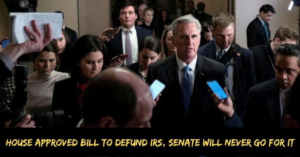 House Approved Bill to Defund IRS, Senate Will Never Go for It