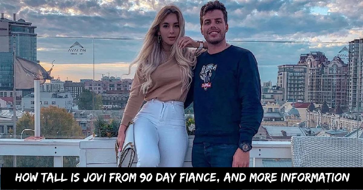How Tall is Jovi From 90 Day Fiance, And more Information