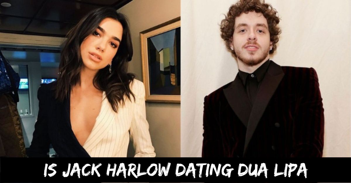 Is Jack Harlow Dating Dua Lipa