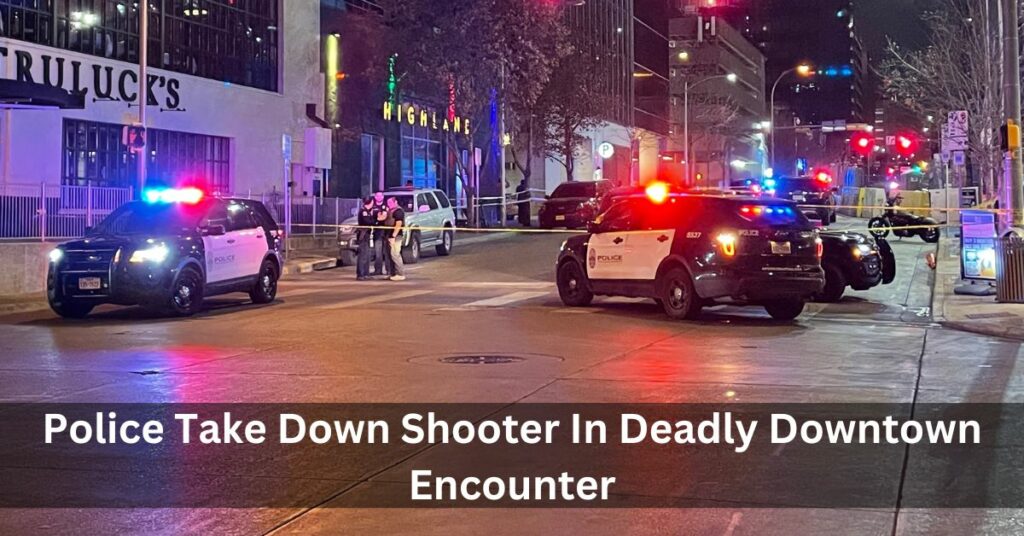 Police Take Down Shooter In Deadly Downtown Encounter