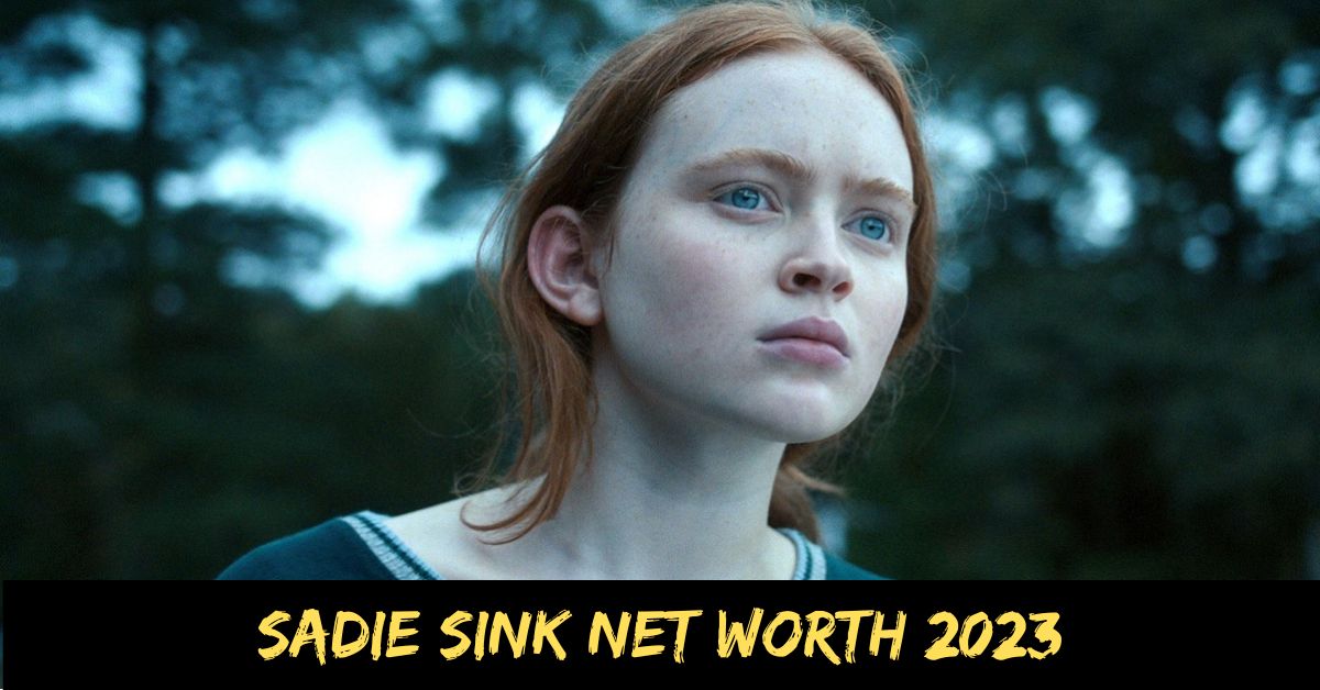 Sadie Sink Net Worth 2023