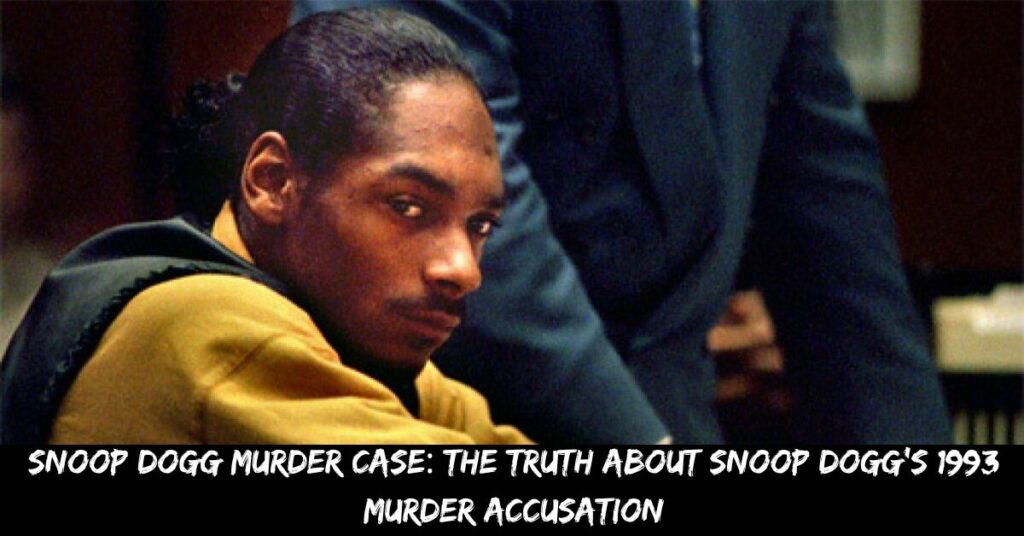 Snoop Dogg Murder Case The Truth About Snoop Dogg's 1993 Murder Accusation