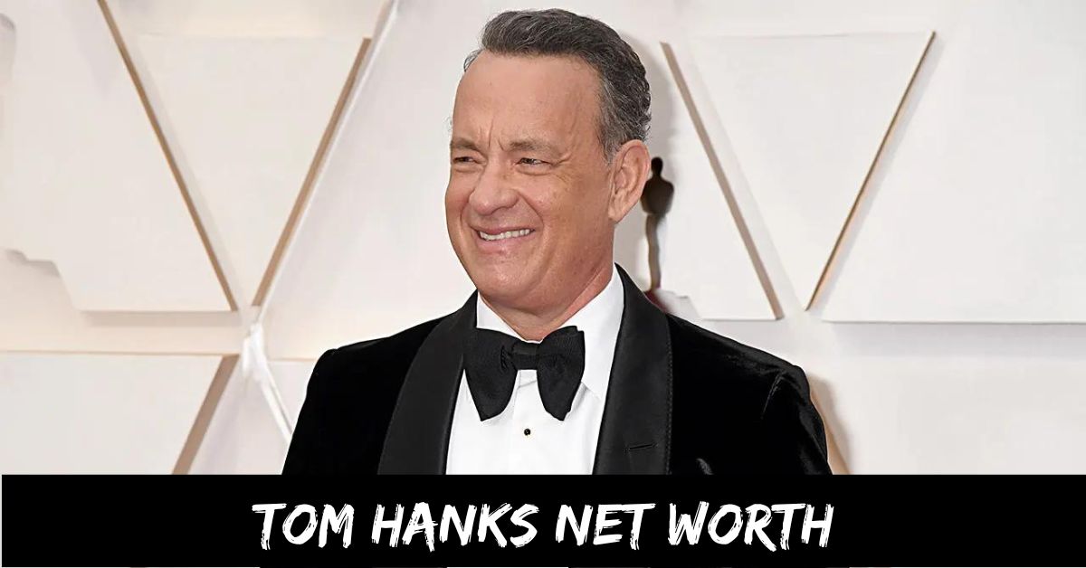 Tom Hanks Net Worth