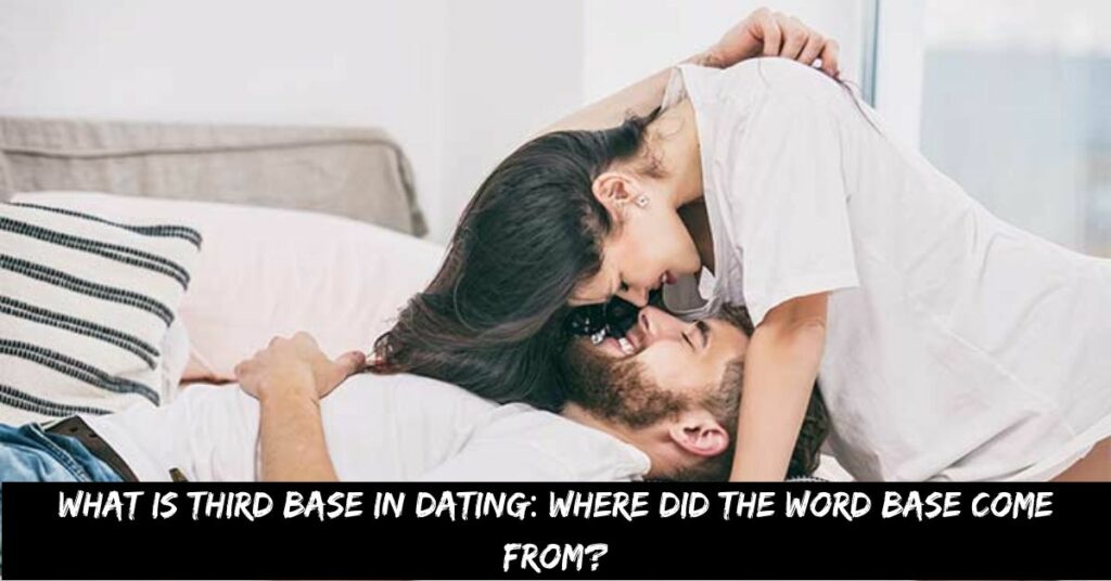 What is Third Base in Dating Where Did the Word Base Come from