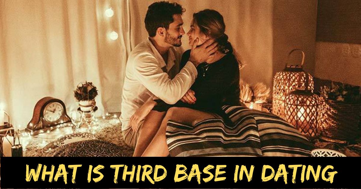 What is Third Base in Dating
