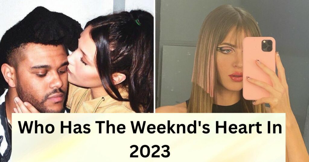 Who Has The Weeknd's Heart In 2023