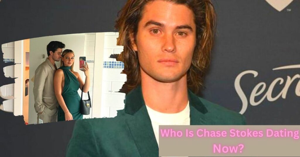 Who Is Chase Stokes Dating Now