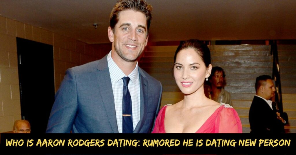 Who is Aaron Rodgers Dating Rumored He is Dating New Person