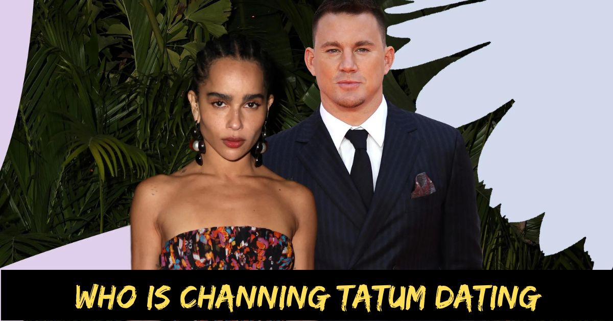 Who is Channing Tatum Dating