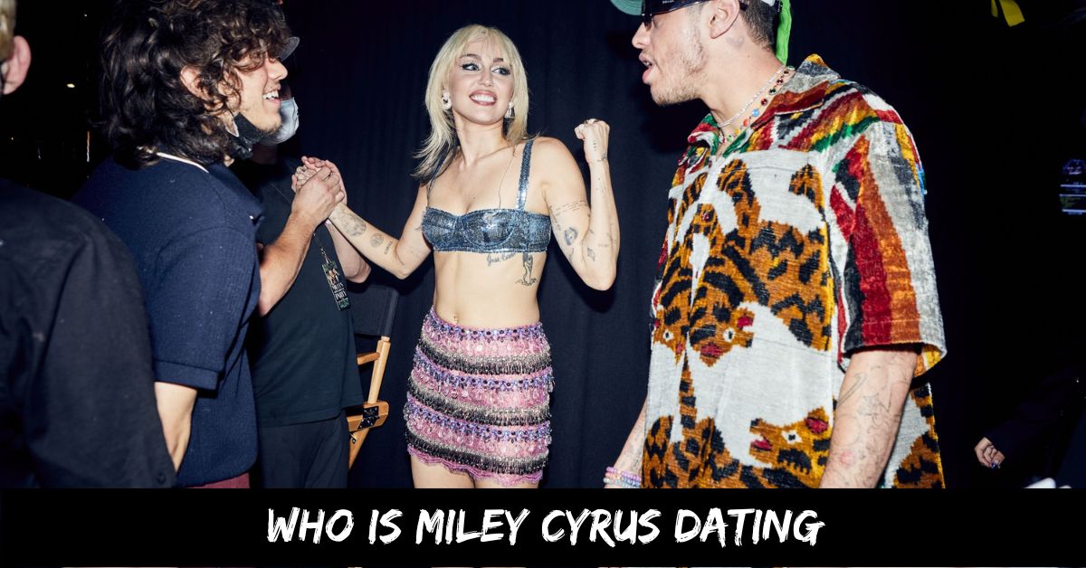 Who is Miley Cyrus Dating