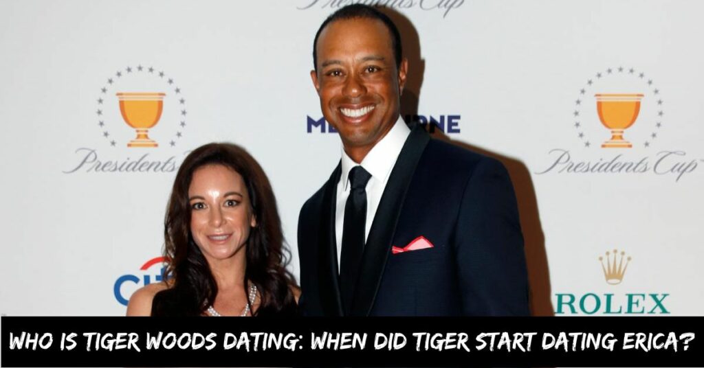 Who is Tiger Woods Dating When Did Tiger Start Dating Erica