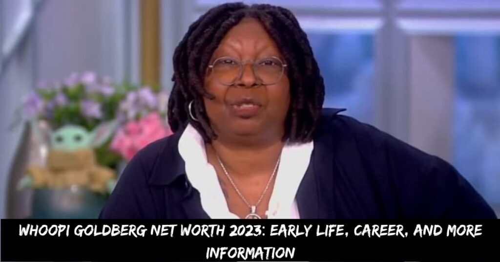Whoopi Goldberg Net Worth 2023 Early Life, Career, and More Information