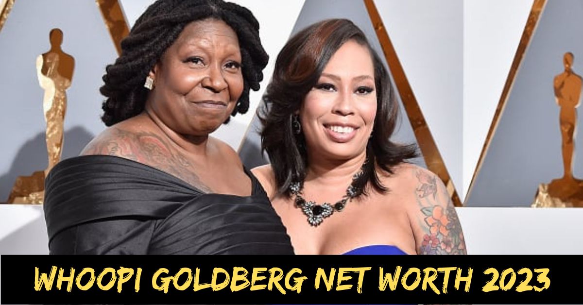 Whoopi Goldberg Net Worth 2023