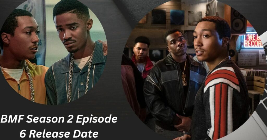 BMF Season 2 Episode 6 Release Date