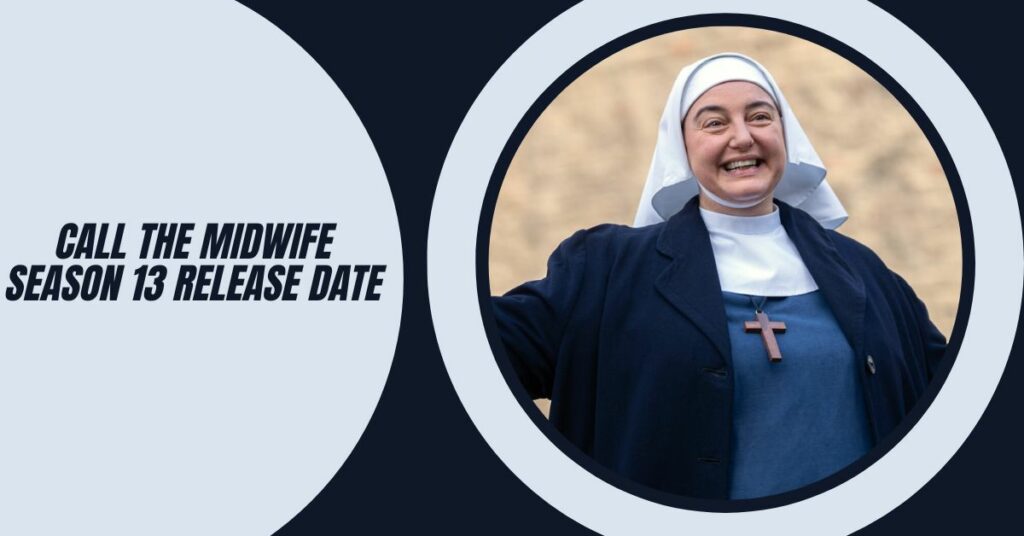 Call the Midwife Season 13 Release Date