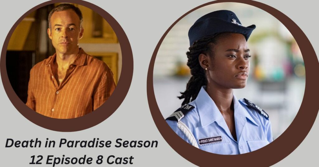 Death in Paradise Season 12 Episode 8 Cast