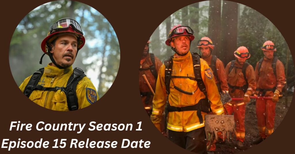 Fire Country Season 1 Episode 15 Release Date