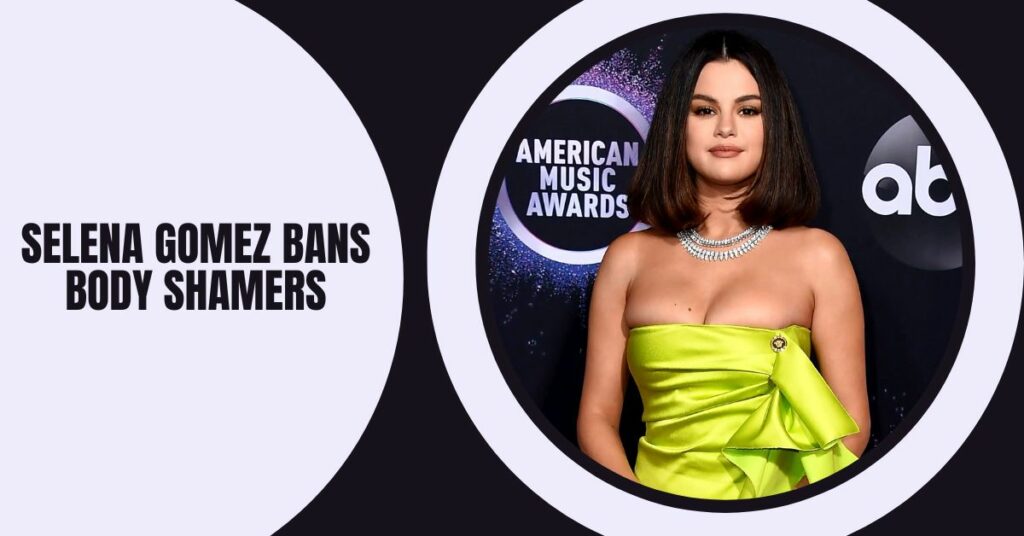 Selena Gomez Bans Body Shamers Amid Negative Side Effects of Weight Gain