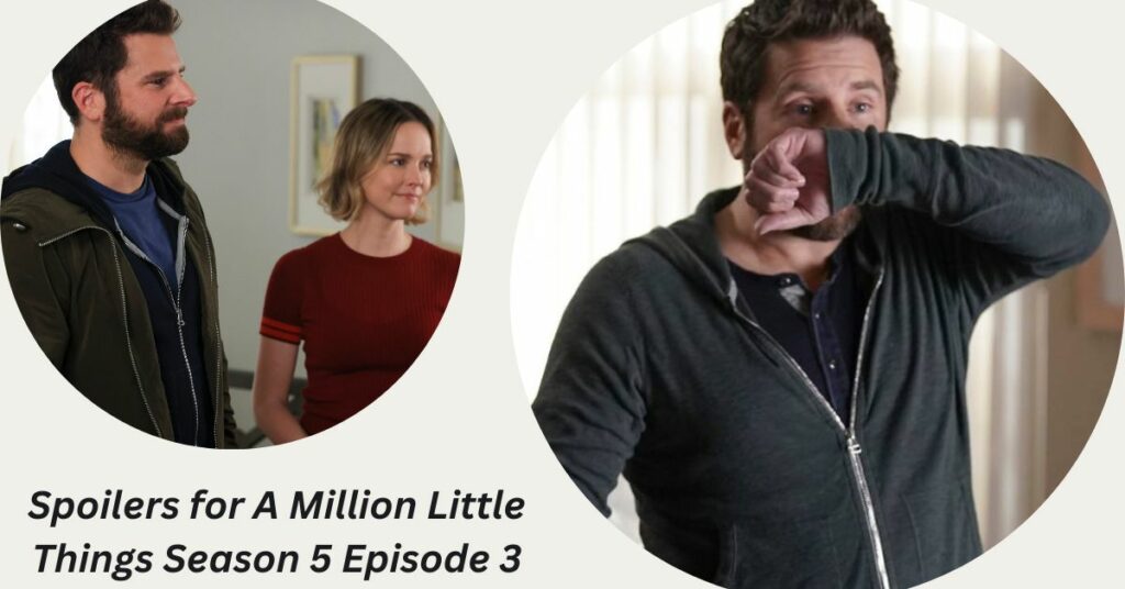 Spoilers for A Million Little Things Season 5 Episode 3