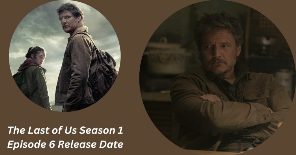 The Last of Us Season 1 Episode 6 Release Date
