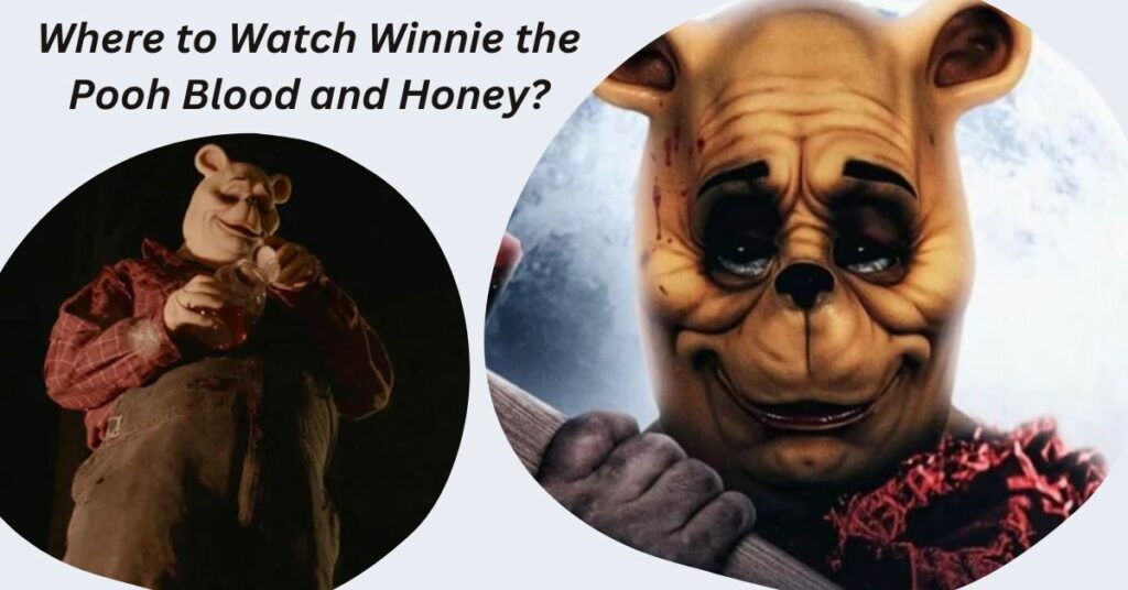 Where to Watch Winnie the Pooh Blood and Honey