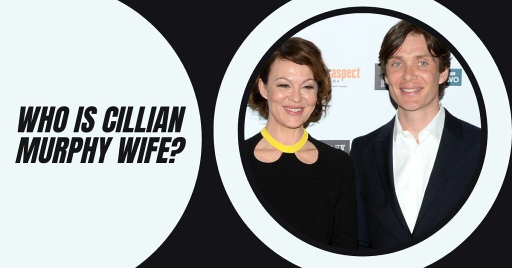 Who is Cillian Murphy Wife?