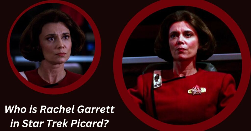 Who is Rachel Garrett in Star Trek Picard