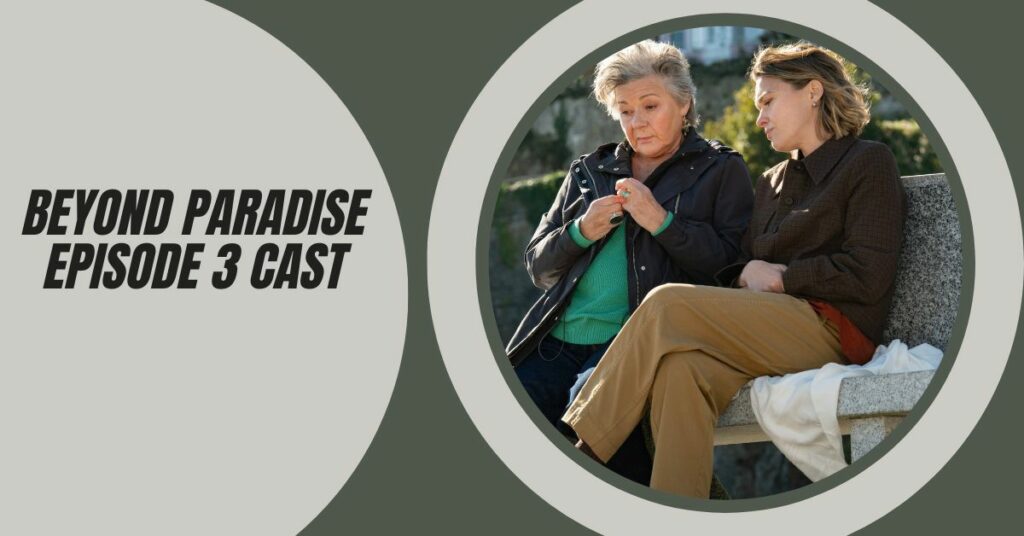 Beyond Paradise Episode 3 Cast