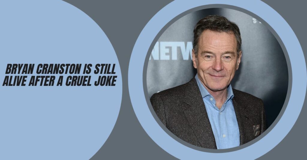 Fans Are Concerned That Bryan Cranston is Still Alive After a Cruel Joke