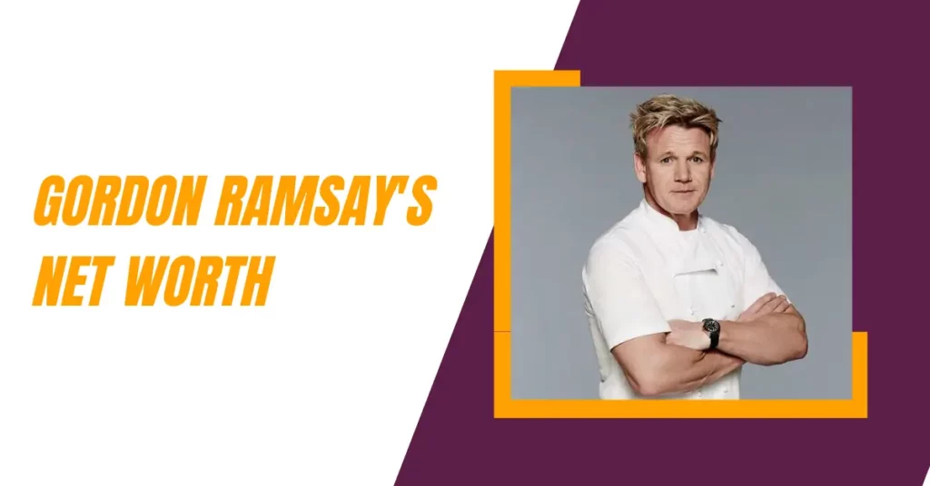 Gordon Ramsay's Net Worth