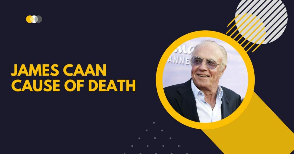 James Caan Cause of death