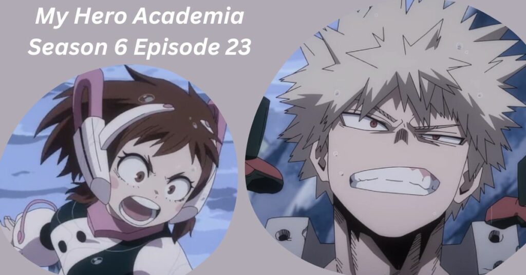 My Hero Academia Season 6 Episode 23 Release Date