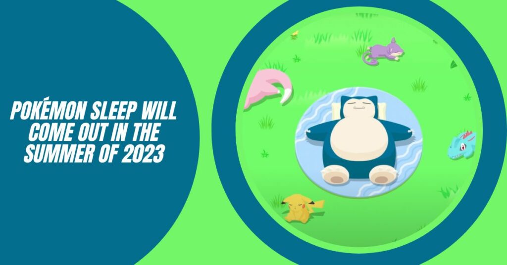 Pokémon Sleep Will Come Out in the Summer of 2023