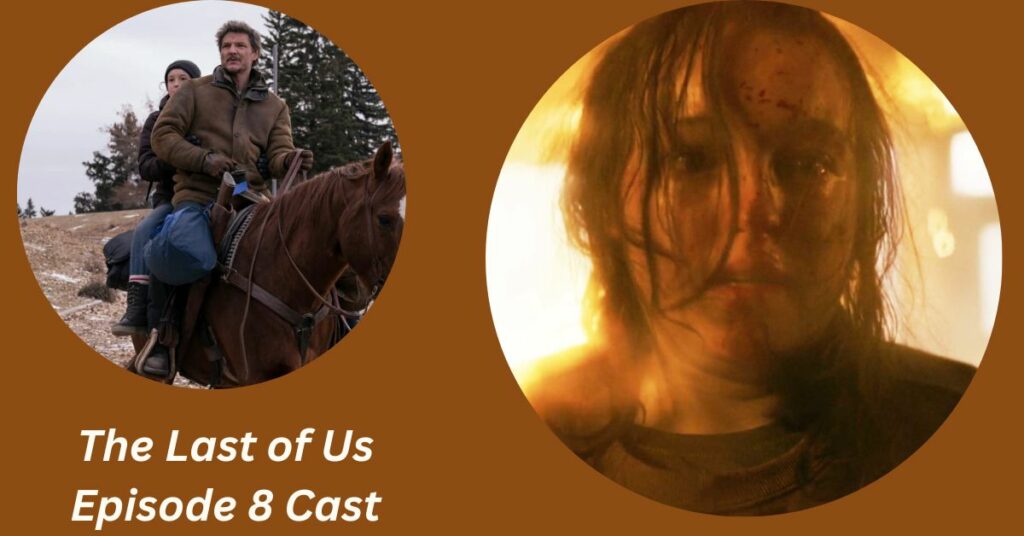 The Last of Us Episode 8 Cast