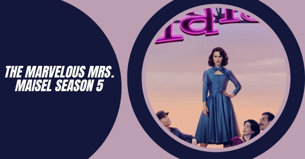The Marvelous Mrs. Maisel Sets Season 5 Release Date
