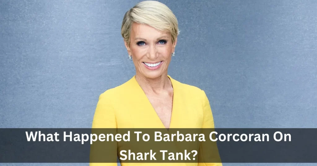 What Happened To Barbara Corcoran On Shark Tank?