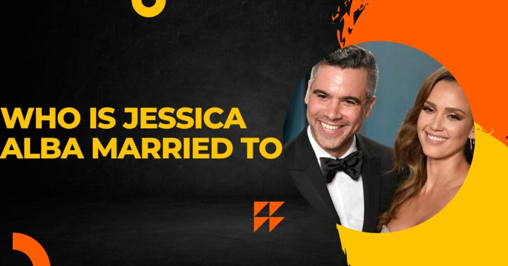 Who is Jessica Alba Married To